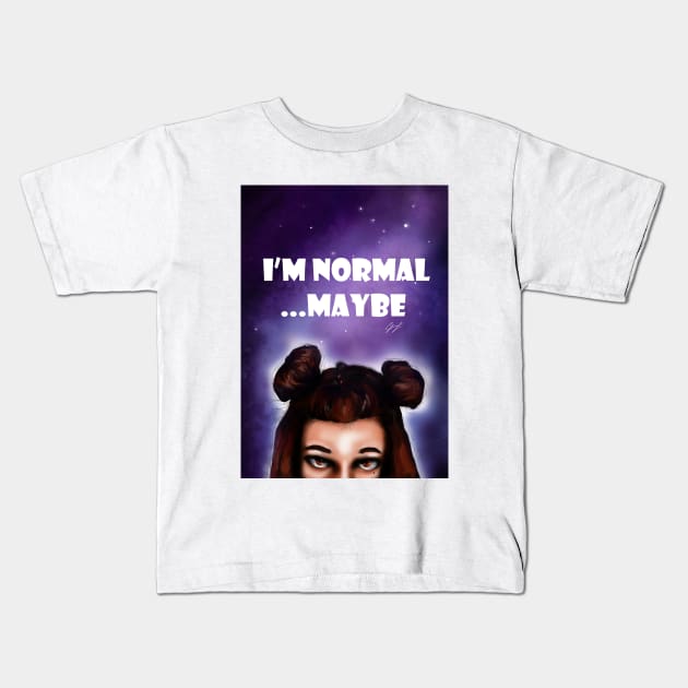 I'm normal...maybe Kids T-Shirt by fridagrisafi